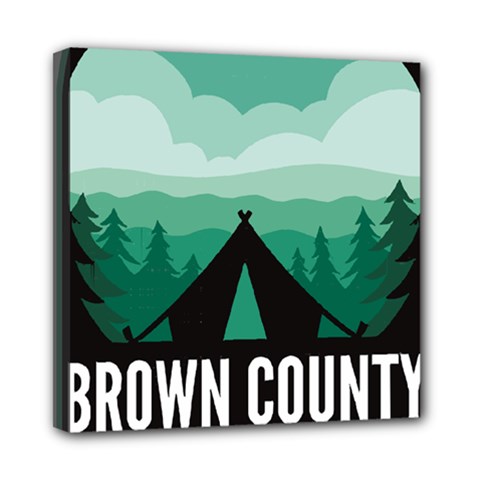 Brown County State Park T- Shirt Brown County State Park I N Camping T- Shirt Mini Canvas 8  X 8  (stretched) by JamesGoode