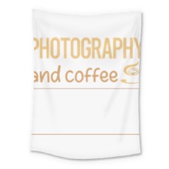 Photography T-shirtif It Involves Coffee Photography Photographer Camera T-shirt Medium Tapestry by EnriqueJohnson