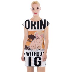 Pig T-shirtlife Would Be So Boring Without Pigs T-shirt Cap Sleeve Bodycon Dress by EnriqueJohnson