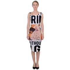 Pig T-shirtlife Would Be So Boring Without Pigs T-shirt Sleeveless Pencil Dress by EnriqueJohnson