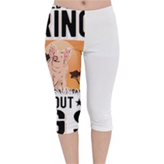 Pig T-shirtlife Would Be So Boring Without Pigs T-shirt Velvet Capri Leggings  by EnriqueJohnson