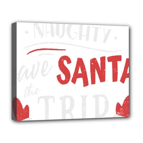 Funny Christmas Quote T- Shirt Be Naughty Save Santa The Trip Funny Christmas Quote T- Shirt Deluxe Canvas 20  X 16  (stretched) by ZUXUMI