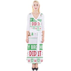 Funny Christmas Sweater T- Shirt Dear Santa My Brother Did It T- Shirt Quarter Sleeve Wrap Maxi Dress by ZUXUMI