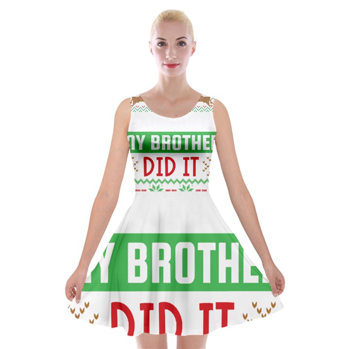 Funny Christmas Sweater T- Shirt Dear Santa My Brother Did It T- Shirt Velvet Skater Dress