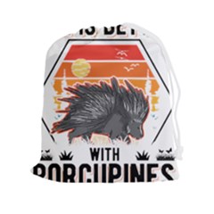 Porcupine T-shirtlife Is Better With Porcupines Porcupine T-shirt Drawstring Pouch (2xl) by EnriqueJohnson