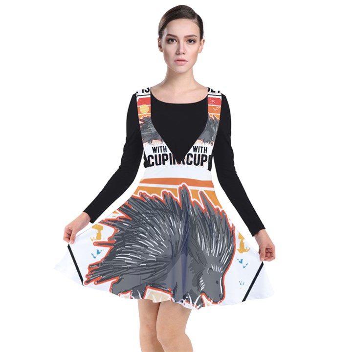 Porcupine T-shirtlife Is Better With Porcupines Porcupine T-shirt Plunge Pinafore Dress