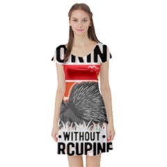 Porcupine T-shirtlife Would Be So Boring Without Porcupines T-shirt Short Sleeve Skater Dress by EnriqueJohnson