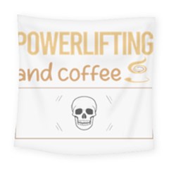 Powerlifting T-shirtif It Involves Coffee Powerlifting T-shirt Square Tapestry (large) by EnriqueJohnson