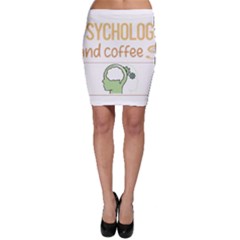 Psychology T-shirtif It Involves Coffee Psychology T-shirt Bodycon Skirt by EnriqueJohnson