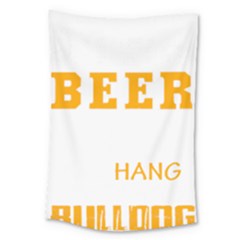 Bulldog T- Shirt I Just Want To Drink Beer And Hang With My Bulldog Dog T- Shirt Large Tapestry