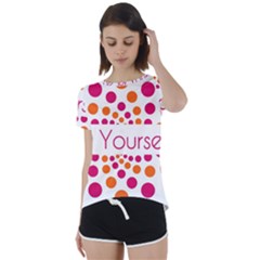 Be Yourself Pink Orange Dots Circular Short Sleeve Open Back T-shirt by Ket1n9