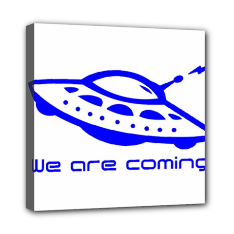 Unidentified Flying Object Ufo Alien We Are Coming Mini Canvas 8  X 8  (stretched) by Sarkoni