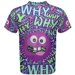 Why Not Question Reason Men s Cotton T-shirt by Paksenen