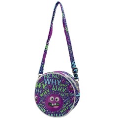 Why Not Question Reason Crossbody Circle Bag by Paksenen