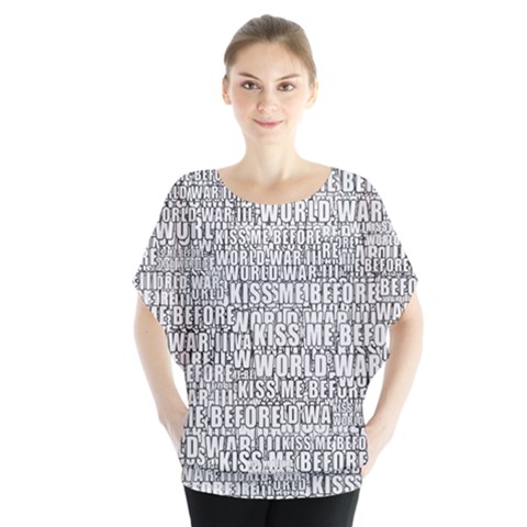 Kiss Me Before World War 3 Typographic Motif Pattern Batwing Chiffon Blouse by dflcprintsclothing