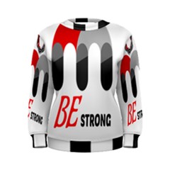 Be Strong Women s Sweatshirt