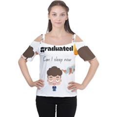 I Graduated Can I Sleep Now  Cutout Shoulder T-shirt