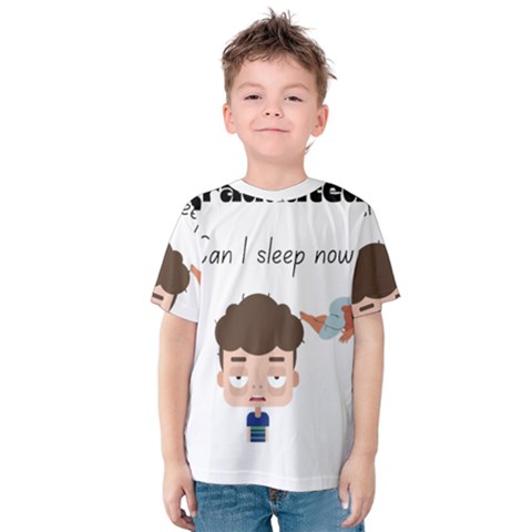 I Graduated Can I Sleep Now  Kids  Cotton T-shirt by Strawcherrys10