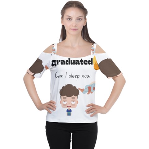 I Graduated Can I Sleep Now  Cutout Shoulder T-shirt by Strawcherrys10