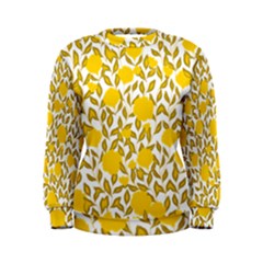 Yellow Flowers Roses On The Wall Lemons Women s Sweatshirt