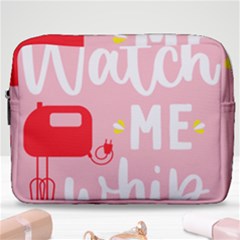 Watch Me Whip  Make Up Pouch (large)