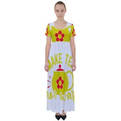 Make Tea Not War  High Waist Short Sleeve Maxi Dress