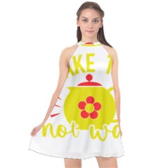 Make Tea Not War  Halter Neckline Chiffon Dress 