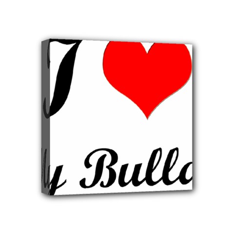 I-love-my-bulldog Mini Canvas 4  X 4  (stretched)