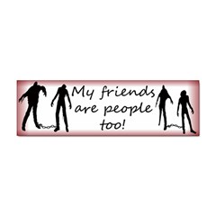 My Friends Are People Too Bumper Sticker by displaydezign