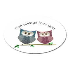 Owl Always Love You, Cute Owls Large Sticker Magnet (oval) by DigitalArtDesgins