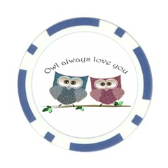 Owl Always Love You, Cute Owls Poker Chip by DigitalArtDesgins