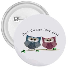 Owl Always Love You, Cute Owls Large Button (round) by DigitalArtDesgins