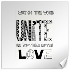 Watch The World Unite As You Turn Up The Love Canvas 12  X 12  (unframed) by EllaTheGiraffe