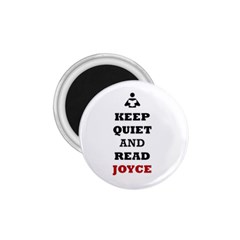 Keep Quiet And Read Joyce Black 1 75  Button Magnet by readmeatee