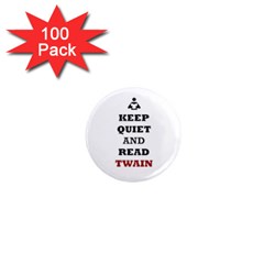 Keep Quiet And Read Twain Black 1  Mini Button Magnet (100 pack)