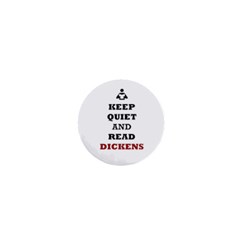 Keep Quiet And Read Dickens  1  Mini Button Magnet by readmeatee