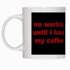 No Workie White Coffee Mug by designsbyvee