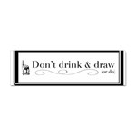 Dont Drink And Draw Bumper Sticker 10 Pack Front