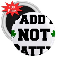 Paddynotpatty 3  Button Magnet (100 Pack) by Shannairl