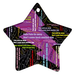 Pain Pain Go Away Star Ornament (two Sides)