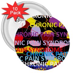 Chronic Pain Syndrome 3  Button (10 Pack)