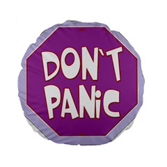 Purple Don t Panic Sign 15  Premium Round Cushion  by FunWithFibro