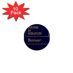 A Course In Miracles 1  Mini Button Magnet (10 Pack) by ACIM