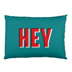 Hey  Pillow Case (two Sides) by Contest1888309