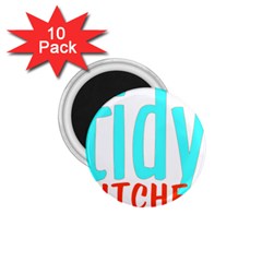 Tidy Bitcheslarge1 Fw 1 75  Button Magnet (10 Pack)