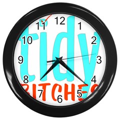 Tidy Bitcheslarge1 Fw Wall Clock (black) by tidybitches