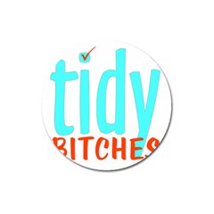 Tidy Bitcheslarge1 Fw Magnet 3  (round)