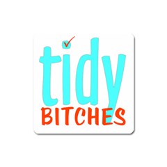 Tidy Bitcheslarge1 Fw Magnet (square)