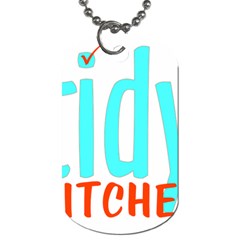 Tidy Bitcheslarge1 Fw Dog Tag (two-sided) 