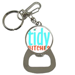 Tidy Bitcheslarge1 Fw Bottle Opener Key Chain by tidybitches